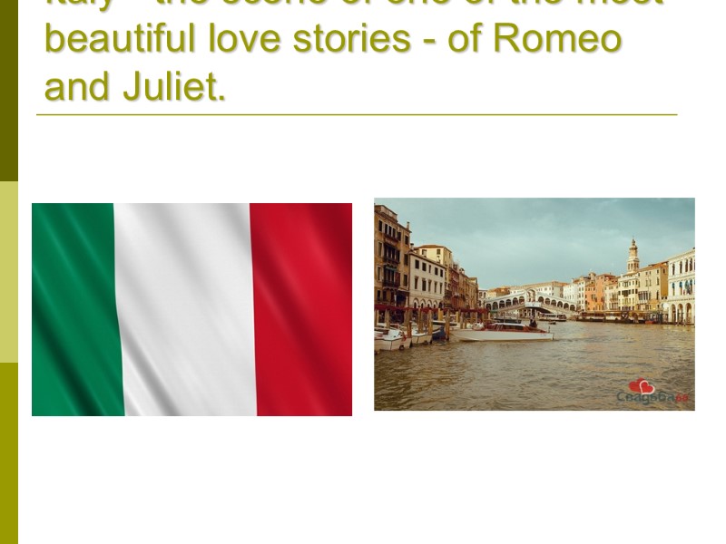 Italy - the scene of one of the most beautiful love stories - of